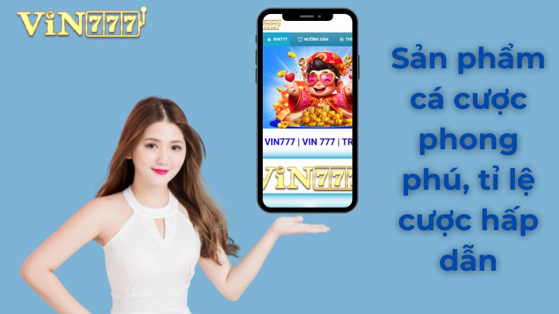 Sản phẩm cá cược phong phú, tỉ lệ cược hấp dẫn