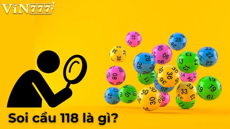 Soi cầu 118 là gì? Khái niệm và nguồn gốc