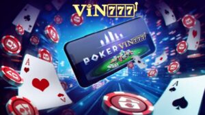 Bài Poker Là Gì? Hướng Dẫn Chơi Poker Tại Nhà Cái Vin777 Dành Cho Người Mới