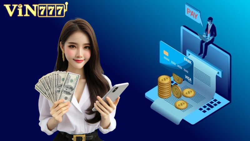 Lý do nên tin tưởng hệ thống rút tiền Vin777
