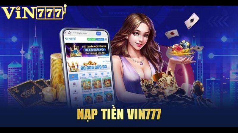 Các hình thức nạp tiền Vin777 phổ biến