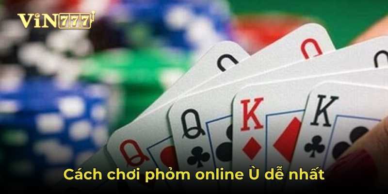 Kỹ năng tính toán và lựa chọn bài Phỏm Ù