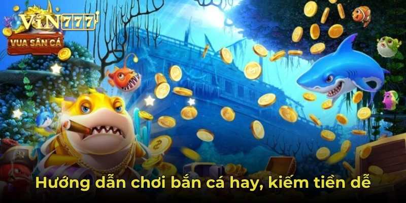 Bắn cá siêu thị hướng dẫn kiếm tiền
