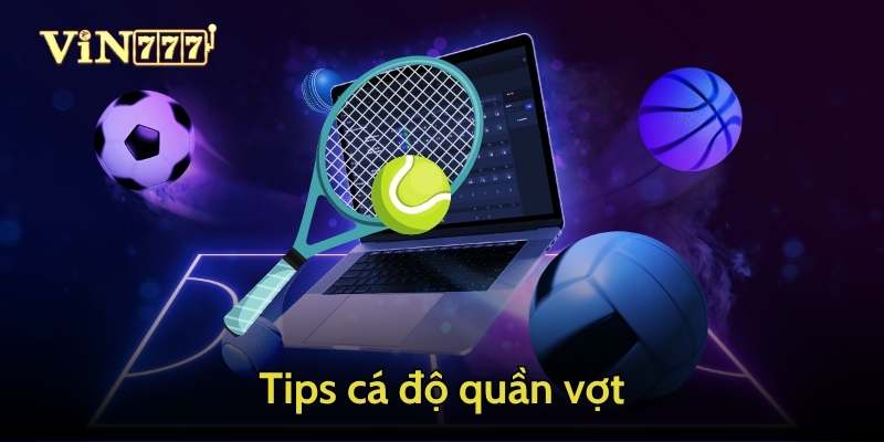 Tips hay để cá độ quần vợt