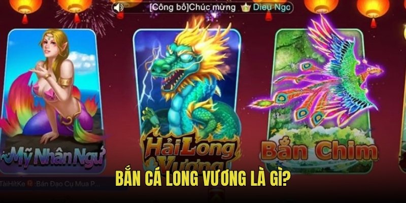 Khám phá bắn cá long vương