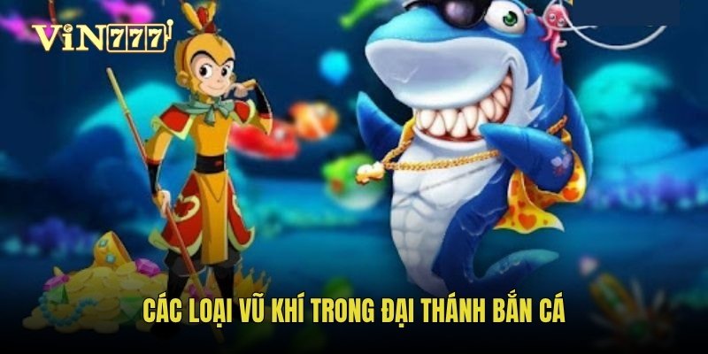 Các loại vũ khí có sức công phá lớn trong Đại Thánh bắn cá