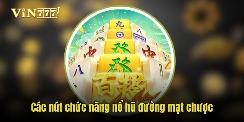 Các nút chức năng nổ hũ đường mạt chược