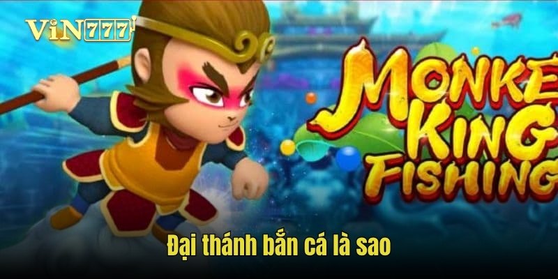 Đại thánh bắn cá là sao