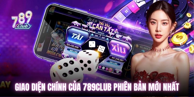 Giao diện chính của 789Club phiên bản mới nhất