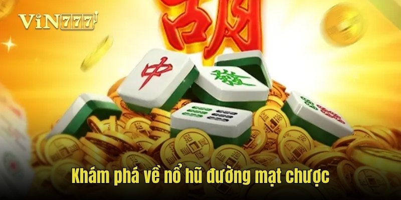Khám phá về nổ hũ đường mạt chược
