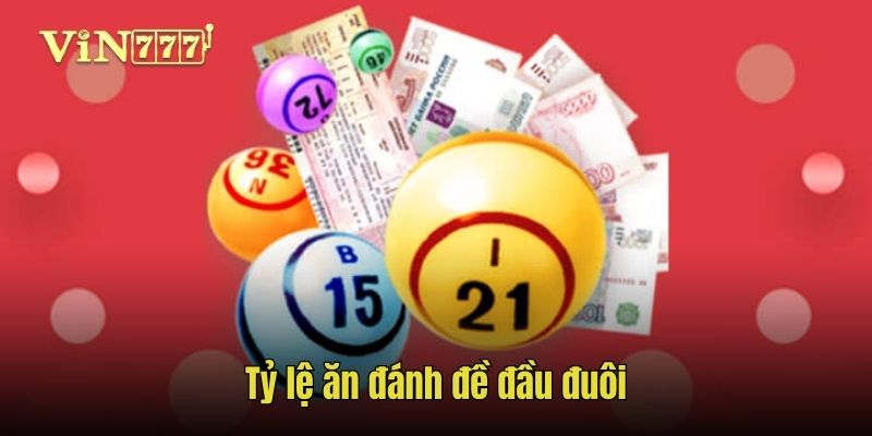 Tỷ lệ ăn khi chơi đánh đề đầu đuôi