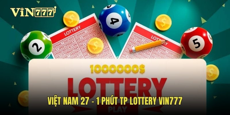 Việt Nam 27 - 1 Phút TP Lottery Vin777