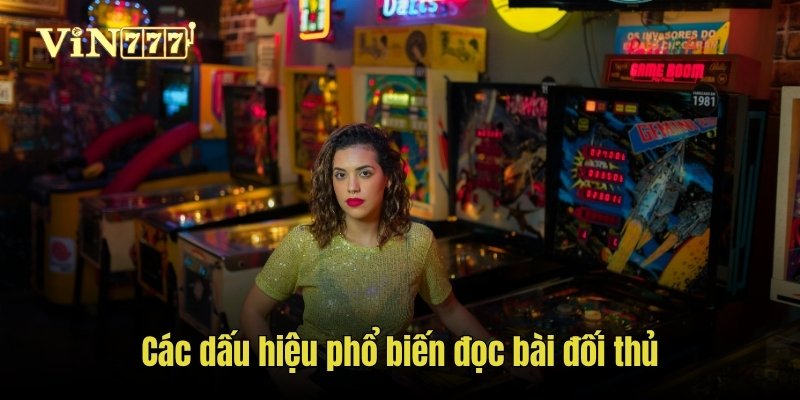 Các dấu hiệu phổ biến đọc bài đối thủ