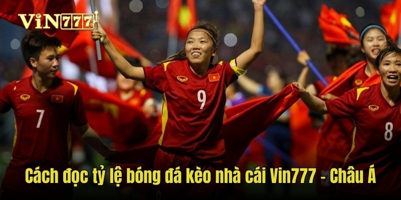 Cách đọc tỷ lệ bóng đá kèo nhà cái Vin777 - Châu Á