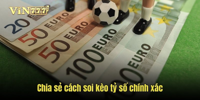 Chia sẻ cách soi kèo tỷ số chính xác