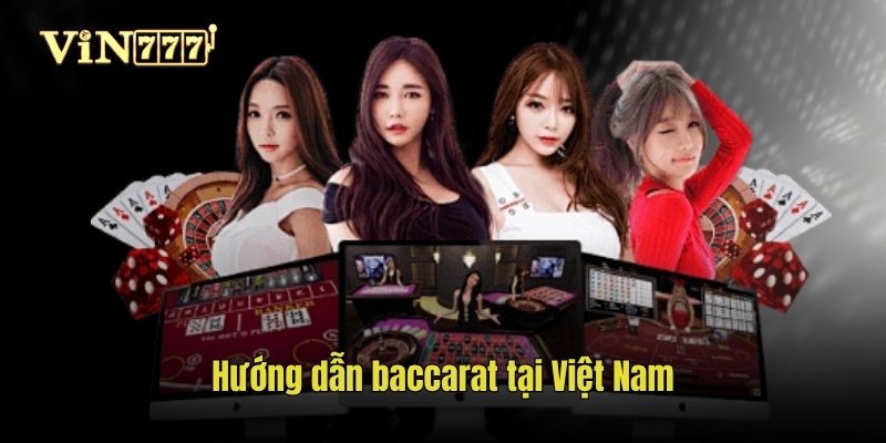 Hướng dẫn baccarat tại Việt Nam