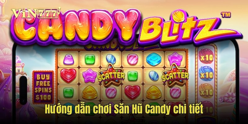 Hướng dẫn chơi Săn Hũ Candy chi tiết