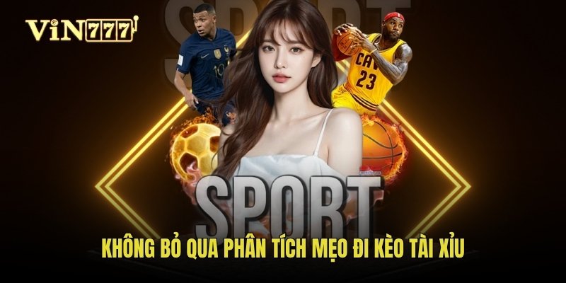 Không bỏ qua phân tích mẹo đi kèo tài xỉu