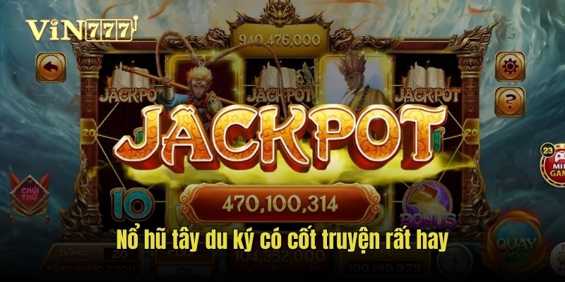 Nổ hũ tây du ký có cốt truyện rất hay
