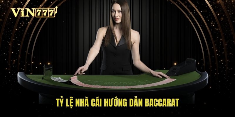 Tỷ lệ nhà cái hướng dẫn baccarat
