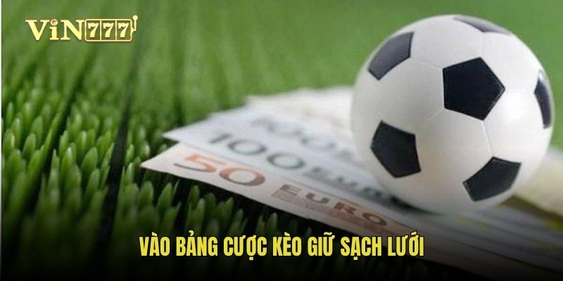 Tránh cược Kèo giữ sạch lưới theo cảm xúc