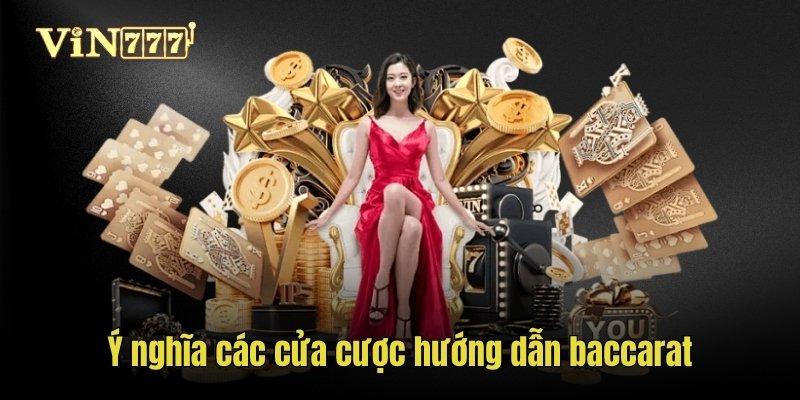 Ý nghĩa các cửa cược hướng dẫn baccarat